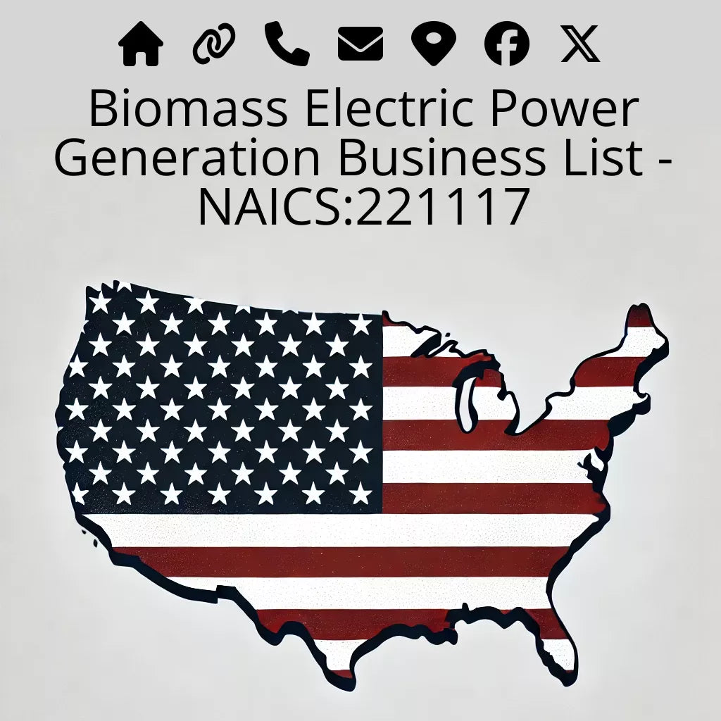 Biomass Electric Power Generation Database List - NAICS:221117