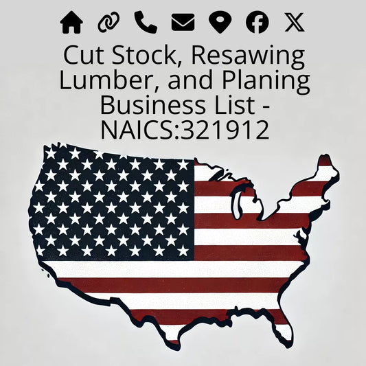 Cut Stock, Resawing Lumber, and Planing Business List - NAICS:321912 #v20250107
