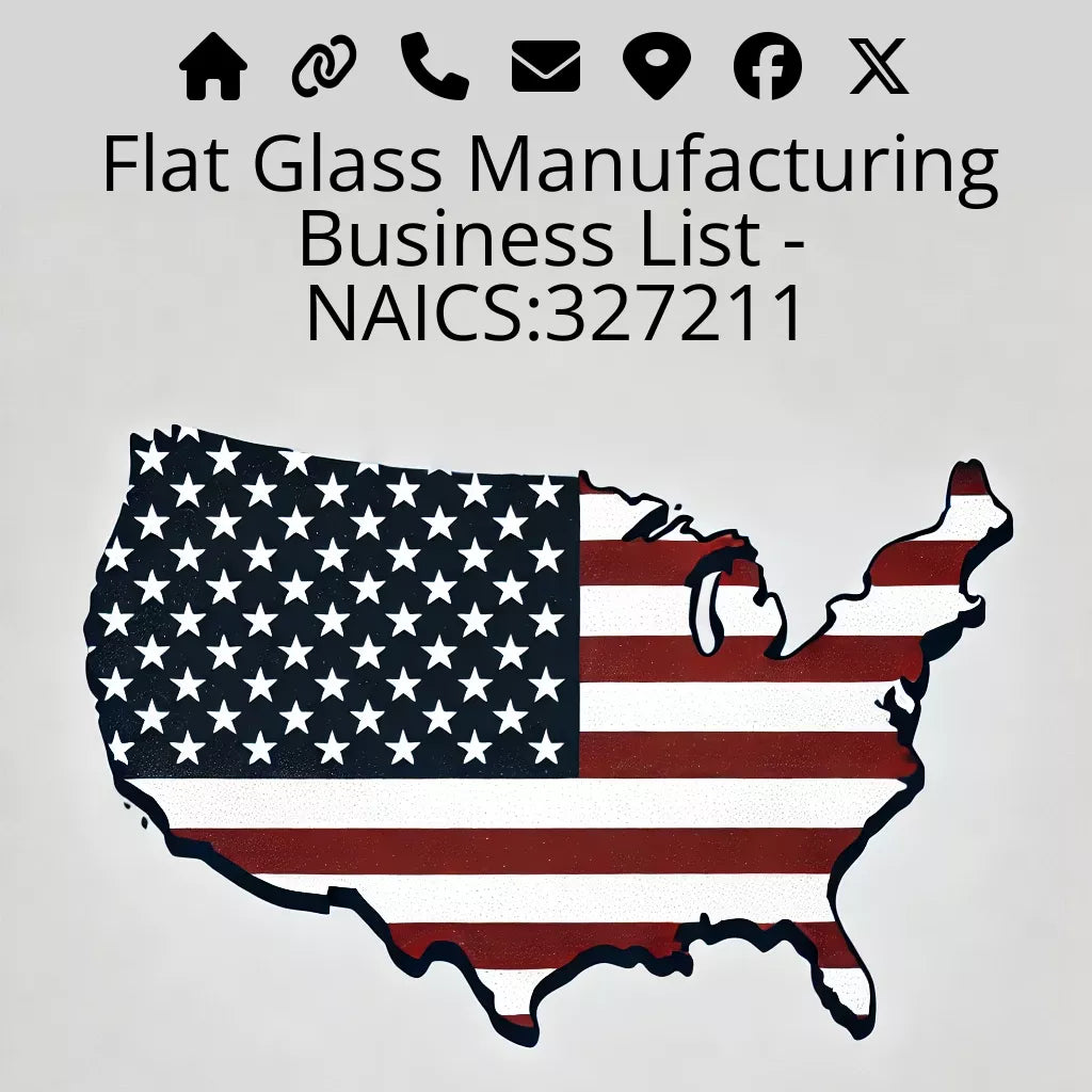 Flat Glass Manufacturing Business List - NAICS:327211 #v20250107
