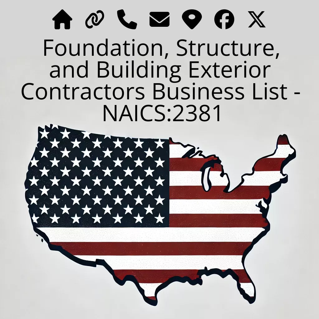 Foundation, Structure, and Building Exterior Contractors Business List - NAICS:2381 #v20250107