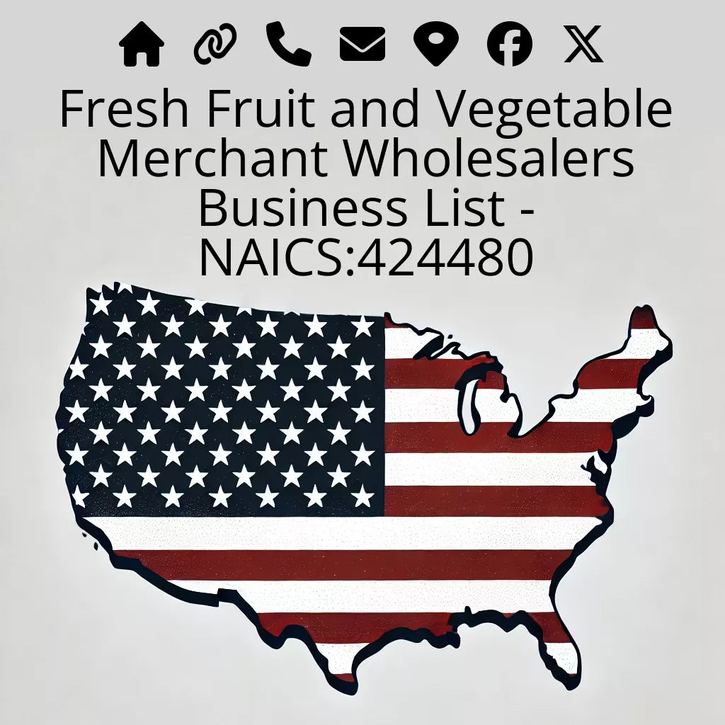 Fresh Fruit and Vegetable Merchant Wholesalers Business List - NAICS:424480 #v20250107