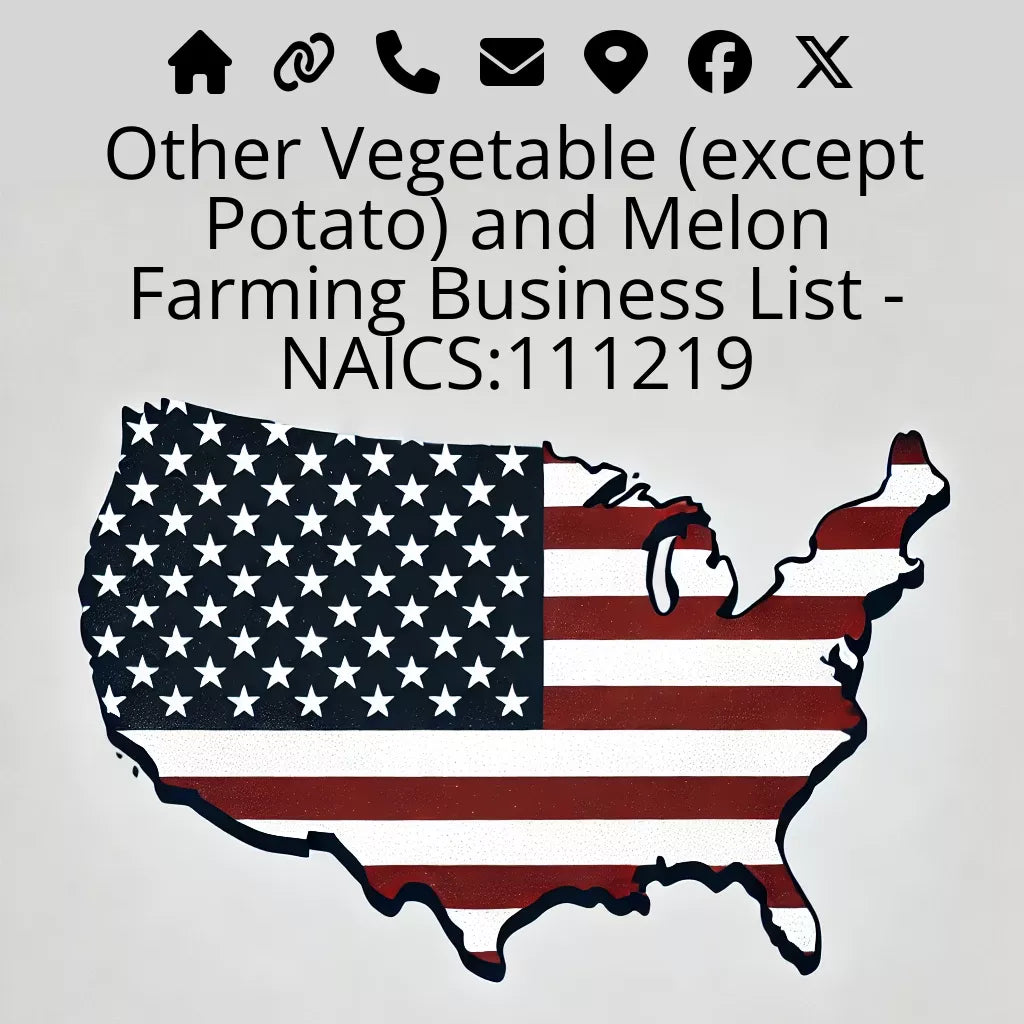 Other Vegetable (except Potato) and Melon Farming Database List - NAICS:111219