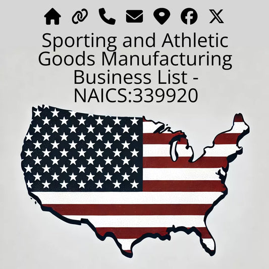 Sporting and Athletic Goods Manufacturing Business List - NAICS:339920 #v20250107